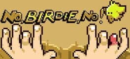 No, Birdie, No!
