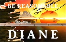Be Reasonable, Diane