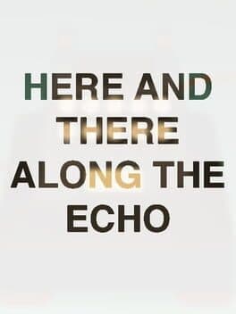 Here and There Along the Echo