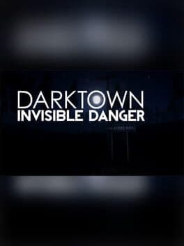 Dark Town : Invisible Danger