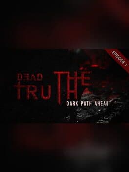 DeadTruth: The Dark Path Ahead
