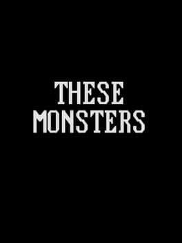 These Monsters