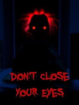 Don't Close Your Eyes