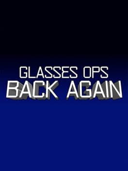 Glasses Ops: Back Again