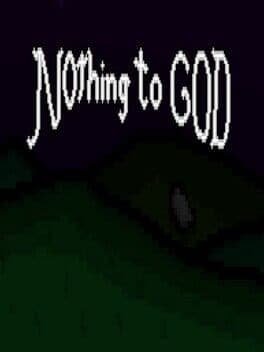 Nothing to God