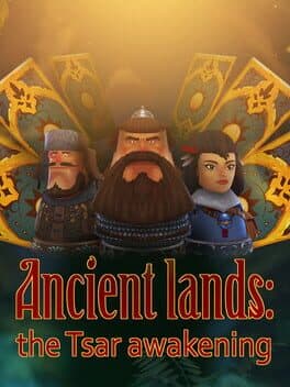Ancient lands: the Tsar awakening