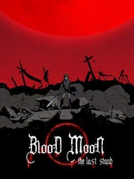 Blood Moon: The Last Stand