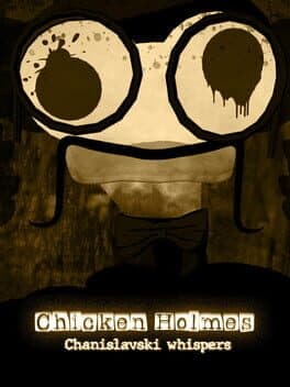Chicken Holmes: Chanislavski Whispers