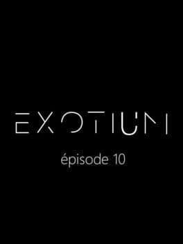 Exotium: Episode 10