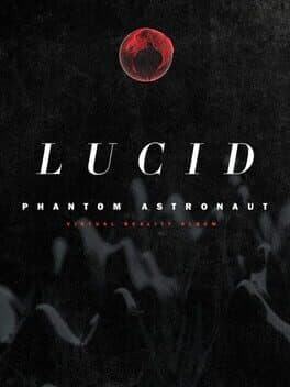 Phantom Astronaut Lucid VR