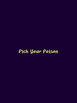 Pick Your Poison