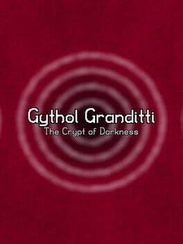 Gythol Granditti: The Crypt of Darkness