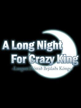 A Long Night For Crazy King