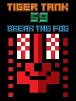 Tiger Tank 59 I: Break the Fog