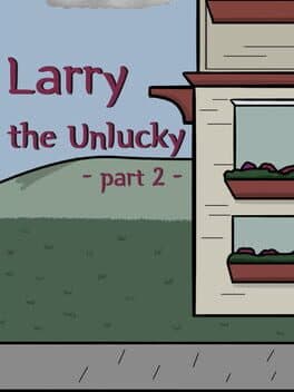 Larry the Unlucky: Part 2