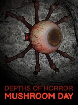 Depths of Horror: Mushroom Day