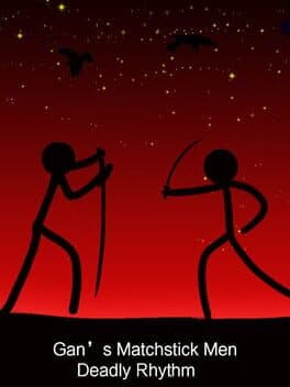Gan's Matchstick Men: Deadly Rhythm