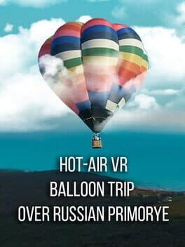 Hot-Air VR Balloon Trip over Russian Primorye