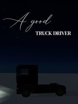 A Good Truck Driver