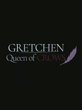 Gretchen: Queen of Crows