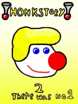 Honkstory 2: There was No 1