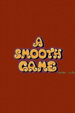 A Smooth Game Unlike Life
