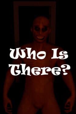 Who is There?