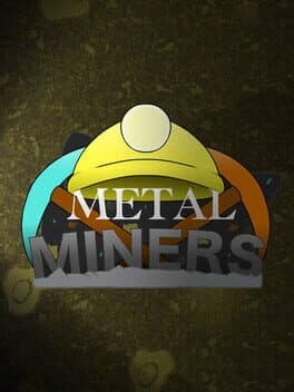 Metal Miners