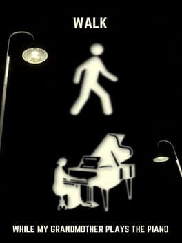 Walk While My Grandmother Plays the Piano