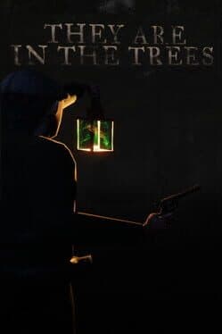 They are in the Trees