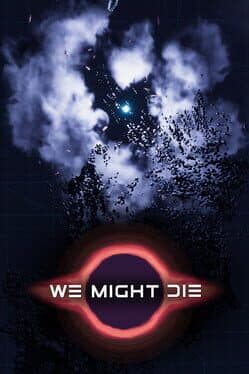 We Might Die