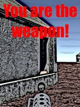 You are the Weapon