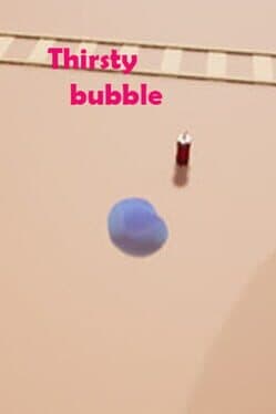 Thirsty Bubble