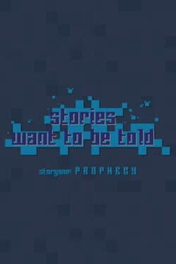 Stories Want to Be Told Storyone: Prophecy