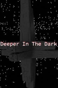 Deeper in the Dark