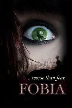 Fobia ...Worse Than Fear.