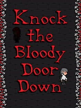 Knock the Bloody Door Down