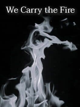 We Carry the Fire