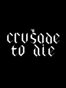 Crusade to Die
