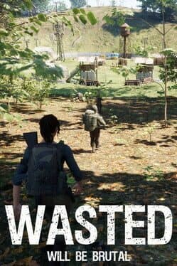 Wasted: Will Be Brutal