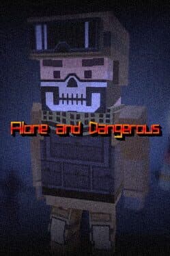 Alone and Dangerous