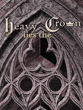 Heavy Lies the Crown