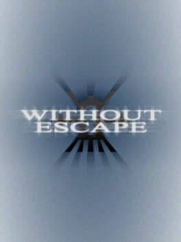 Without Escape