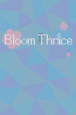 Bloom Thrice