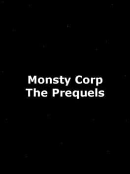 Monsty Corp: The Prequels