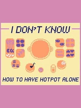 I Don't Know How to Have Hotpot Alone