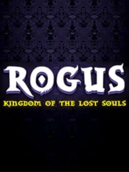 Rogus: Kingdom of the Lost Souls