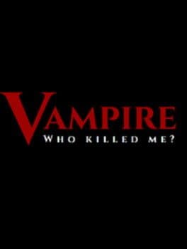 Vampire: Who killed me?