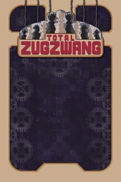 Total Zugzwang
