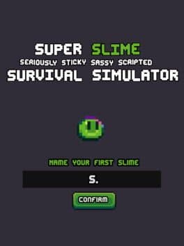 Super Slime Seriously Sticky Sassy Scripted Survival Simulator